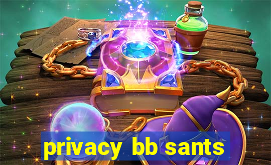 privacy bb sants